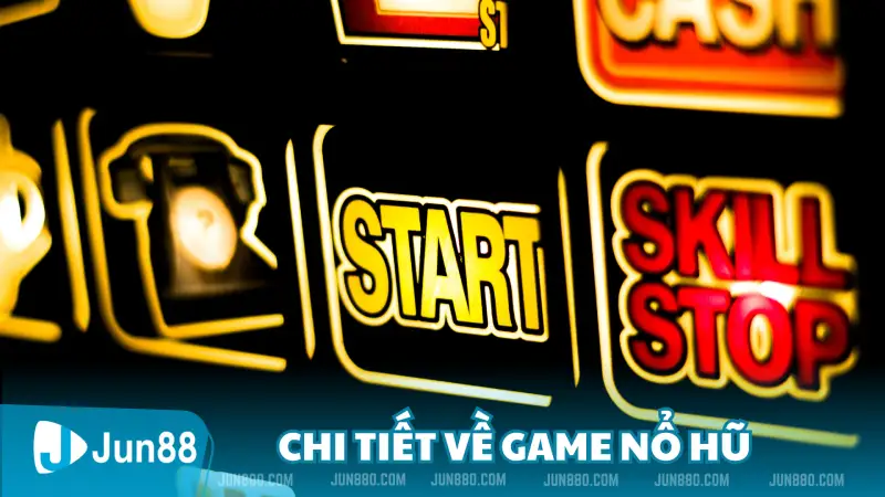 Chi tiết về game nổ hũ