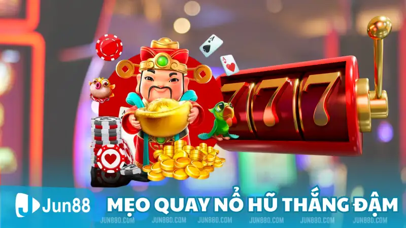 Mẹo quay Nổ Hũ thắng đậm