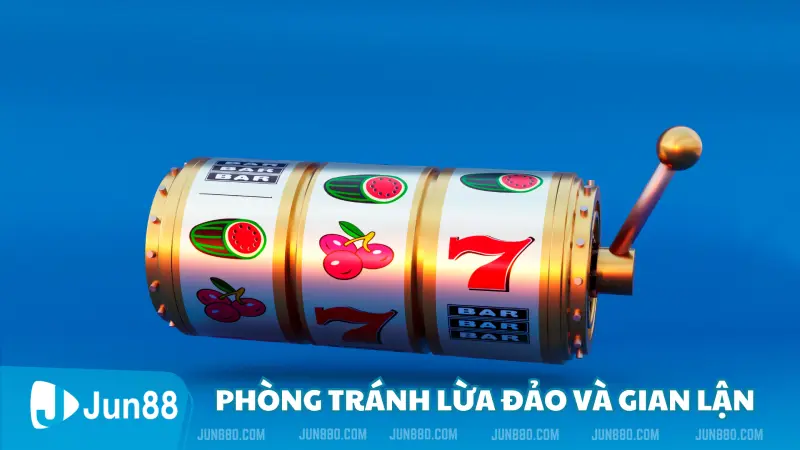 Phòng tránh lừa đảo và gian lận