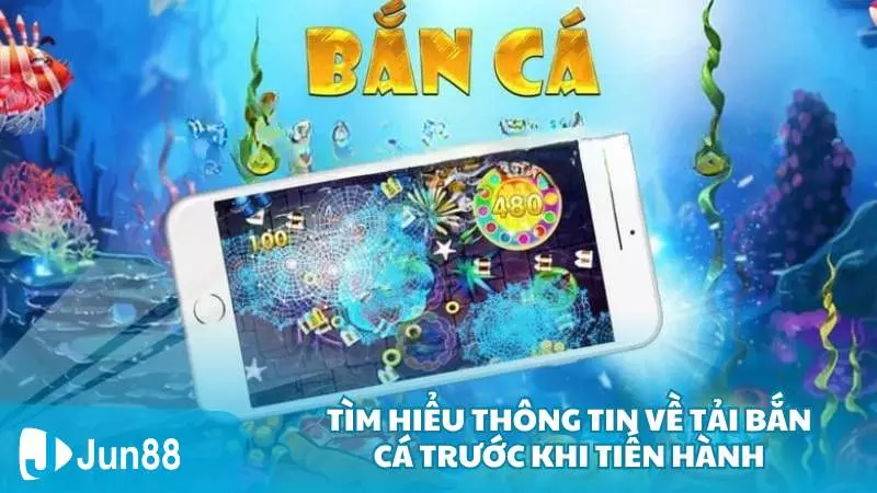 Tìm hiểu thông tin về tải bắn cá trước khi tiến hành