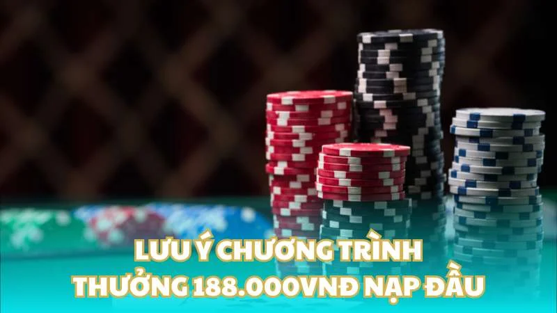 Lưu ý chương trình thưởng 188.000VNĐ nạp đầu